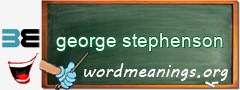 WordMeaning blackboard for george stephenson